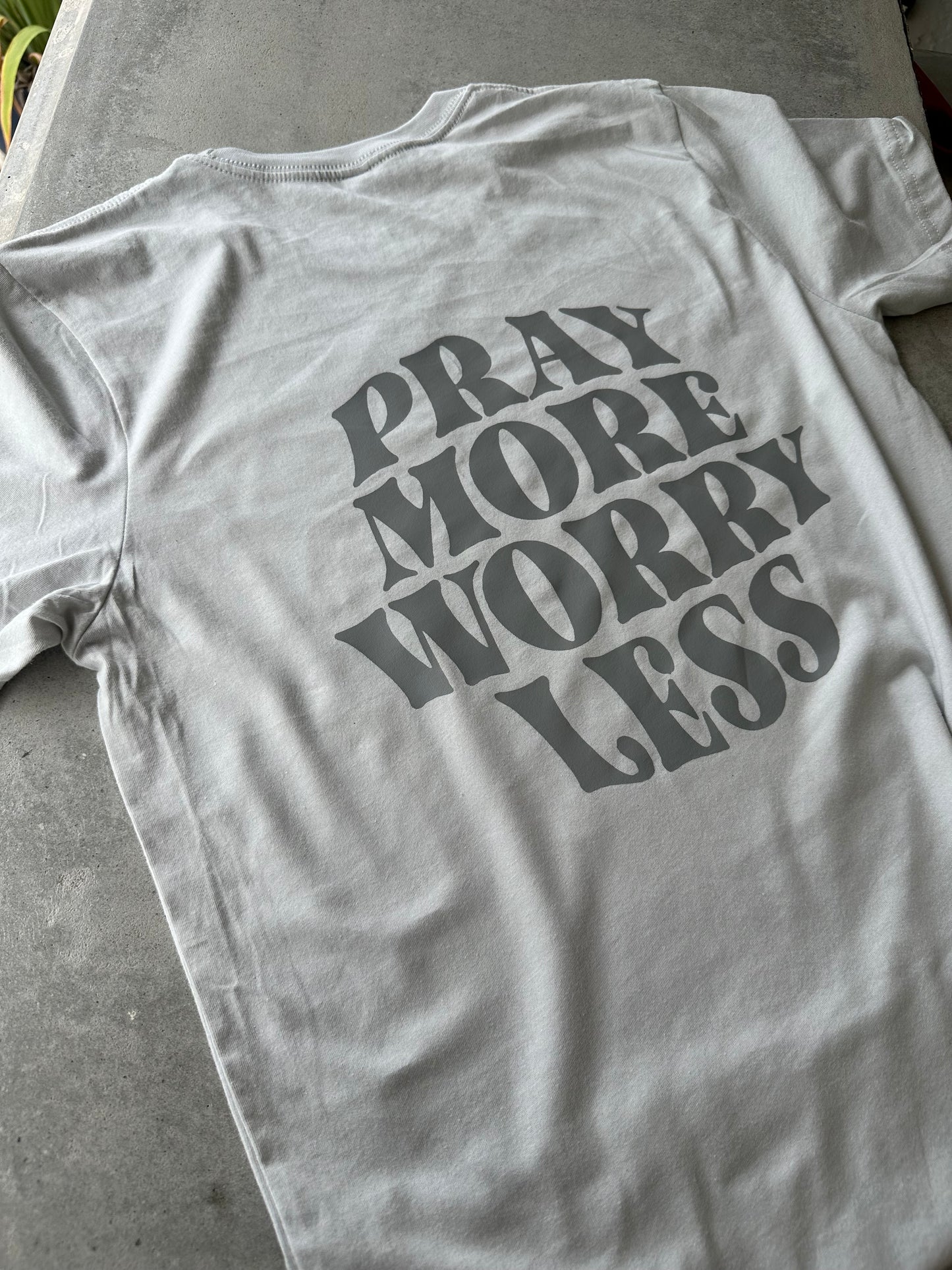 🙏🏼 Pray More Worry Less tee